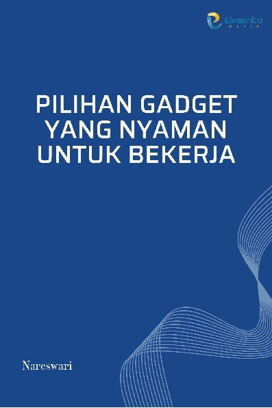 Pilihan Gadget yang Nyaman untuk Bekerja